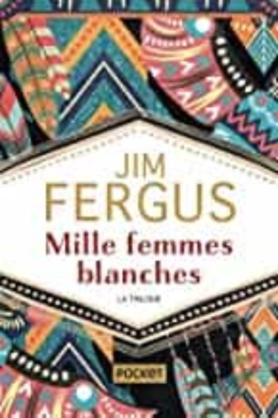 Mille Femmes Blanches: La Trilogie