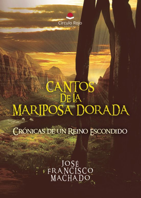 Cantos De La Mariposa Dorada: Crónicas De Un Reino Escondido