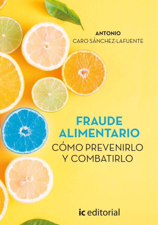 Fraude Alimentario. Cómo Prevenirlo Y Combatirlo