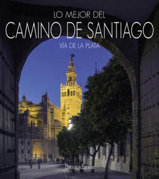 Lo Mejor Del Camino De Santiago. Vía De La Plata