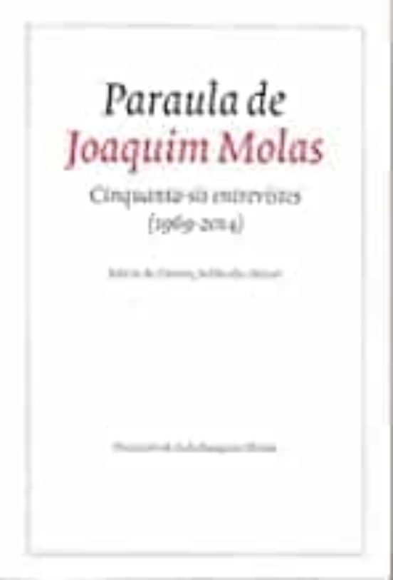 Paraula De Joaquim Molas. Cinquanta-sis Entrevistes