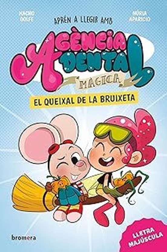 Agència Dental Màgica 4. El Queixal De La Bruixeta