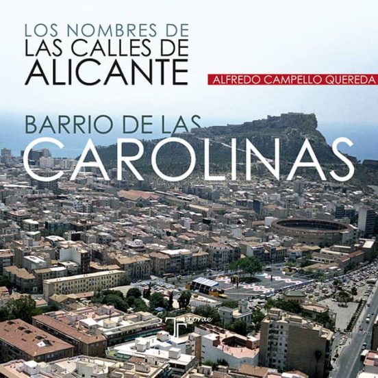 Barrio De Las Carolinas. Los Nombres De La Calles De Alicante