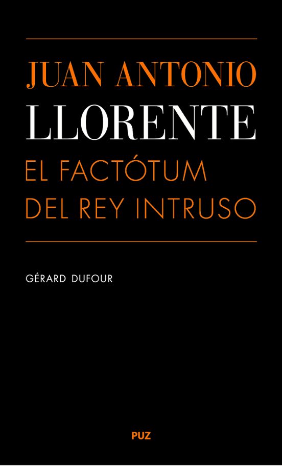 Juan Antonio Llorente El Factotum Rey Intruso