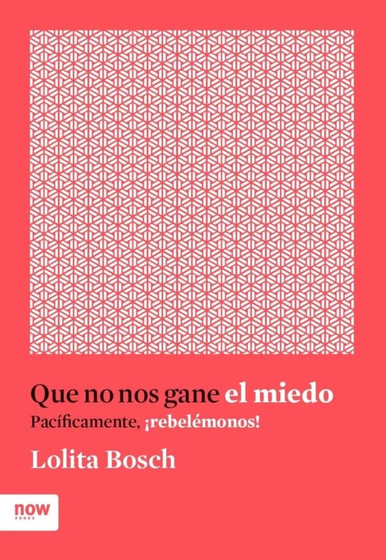 Que No Nos Gane El Miedo: Pacificamente ¡rebelemonos!