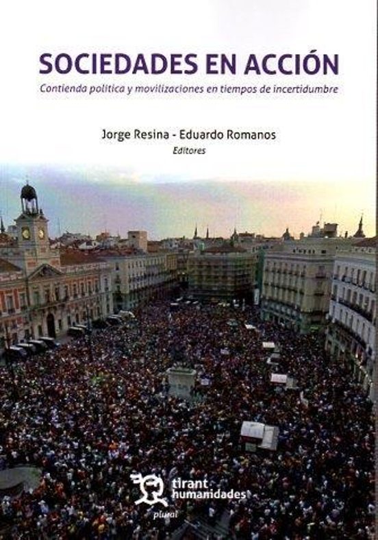 Sociedades En Acción. Contienda Política Y Movilizaciones En Tiempos De Incertidumbre