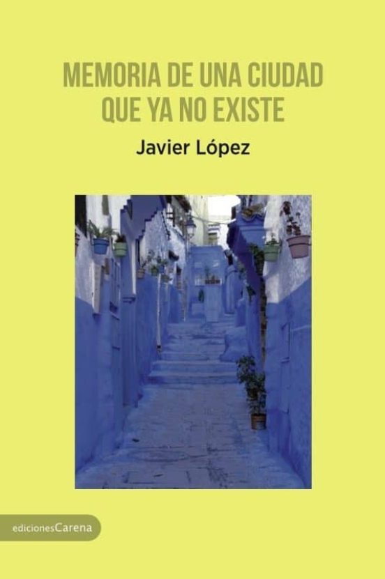 Memoria De Una Ciudad Que Ya No Existe
