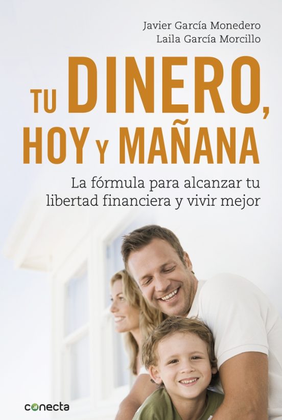 Tu Dinero Hoy Y Mañana; La Formula Para Alcanzar Tu Libertad Financier