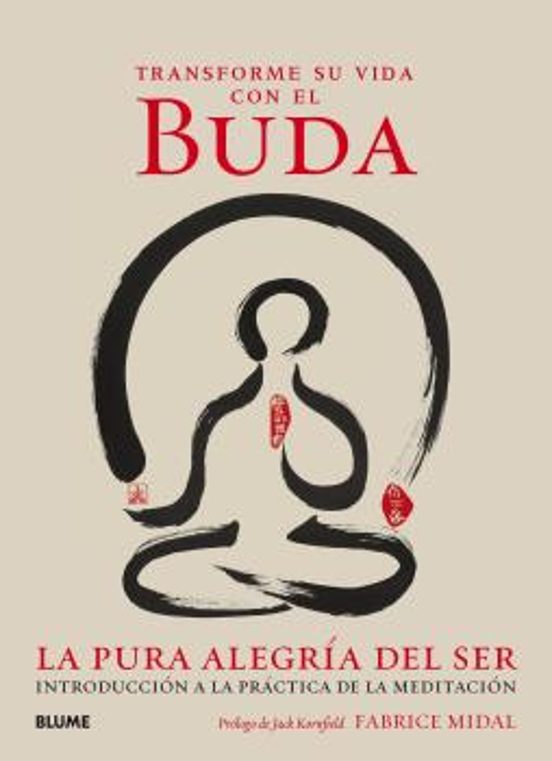 Transforme Su Vida Con El Buda: La Pura Alegria Del Ser