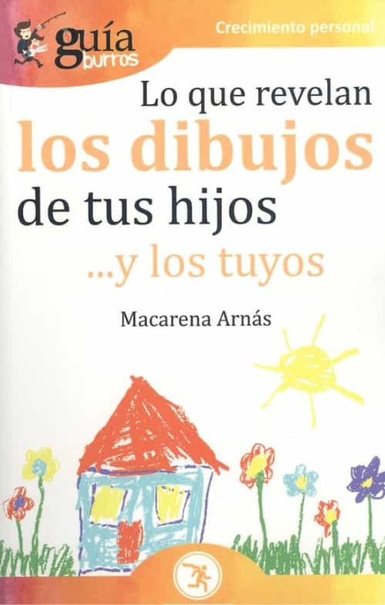 Guiaburros Lo Que Revelan Los Dibujos De Tus Hijos... Y Los Tuyos