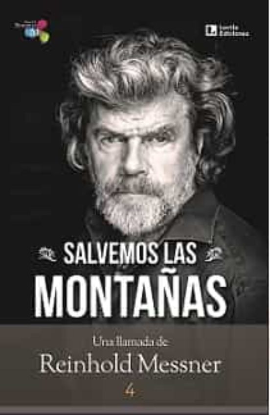 Salvemos Las Montañas. Una Llamada Del Reinhold Messner