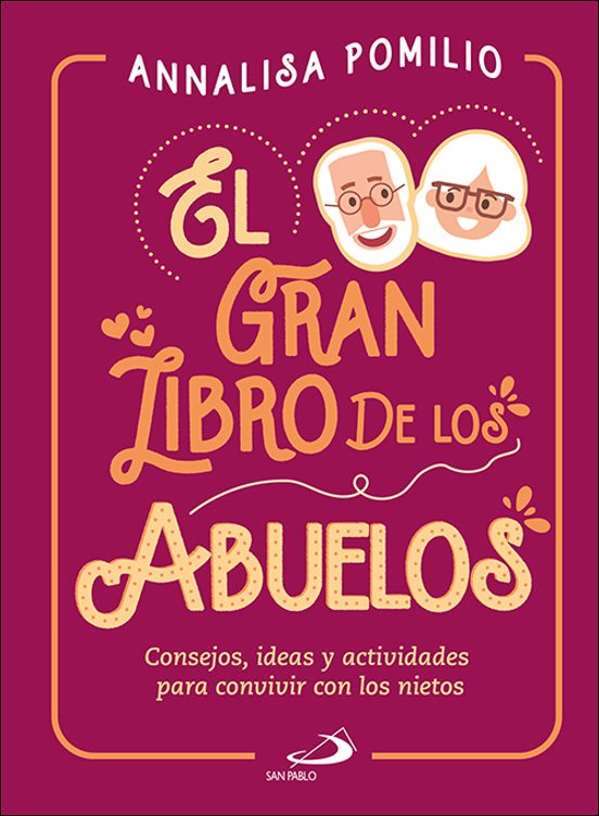El Gran Libro De Los Abuelos: Consejos Ideas Y Actividades Para Conviv