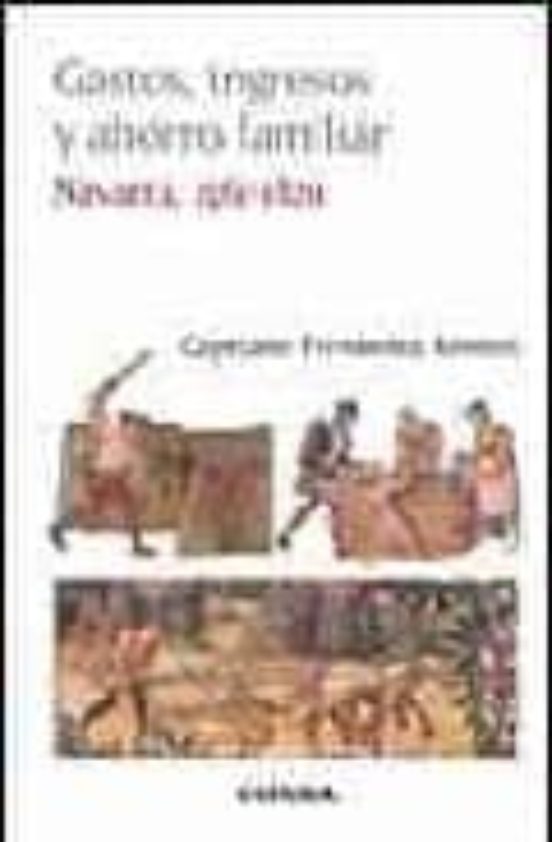 Gastos Ingresos Y Ahorro Familiar: Navarra 1561-1820