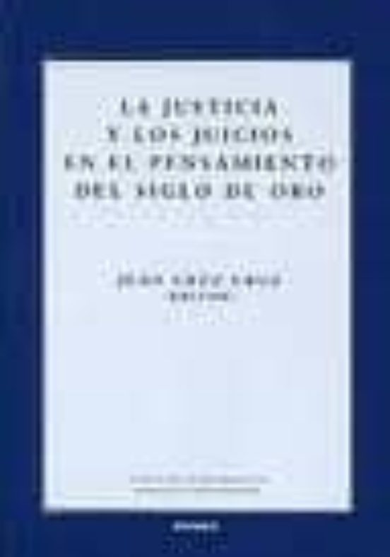 La Justicia Y Los Juicios En El Pensamiento Del Siglo De Oro
