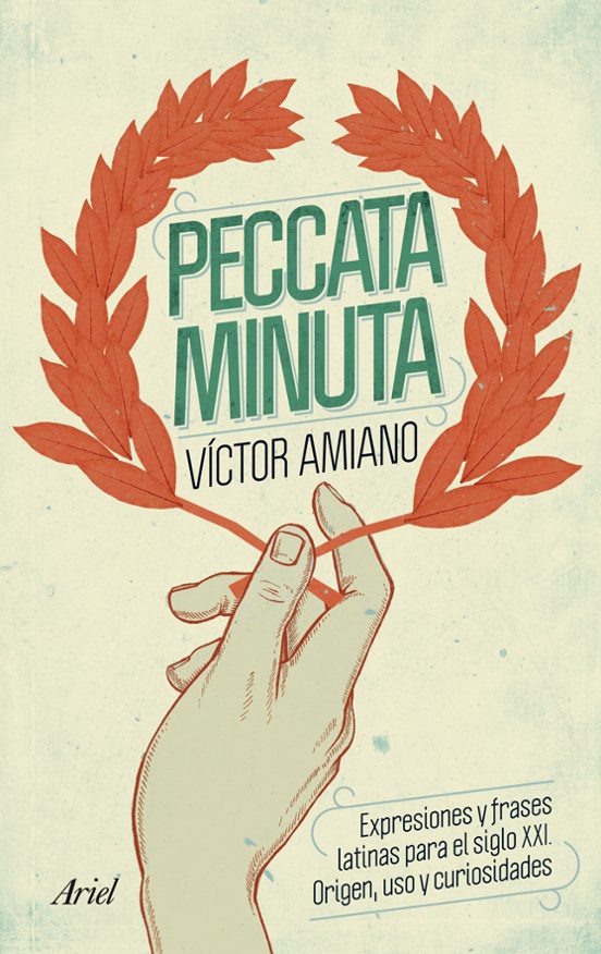 Peccata Minuta: Expresiones Y Frases Latinas Para El Siglo Xxi. Origen