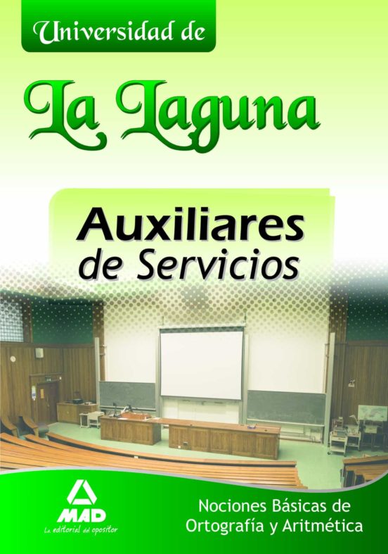 Auxiliares De Servicios De La Universidad De La Laguna. Nociones Básicas De Ortografía Y Aritmética