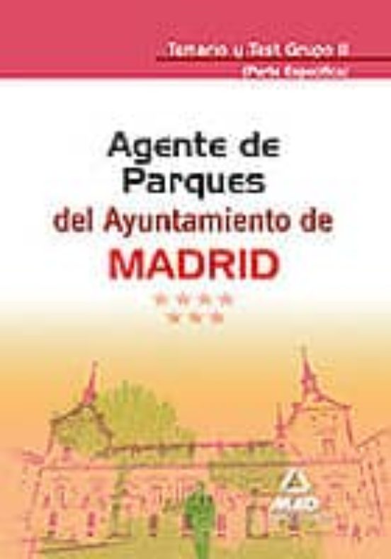 Agentes De Parques Del Ayuntamiento De Madrid. Temario Y Test Grupo Ii