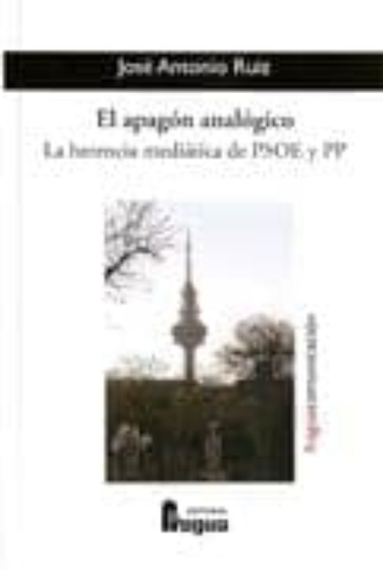 El Apagon Analogico: La Herencia Mediatica De Psoe Y Pp