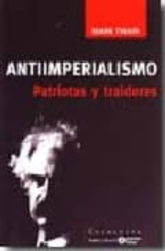 Antiimperialismo. Patriotas Y Traidores