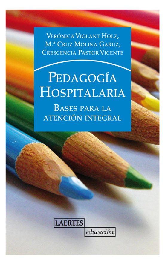 Pedagogia Hospitalaria: Bases Para La Atencion Integral