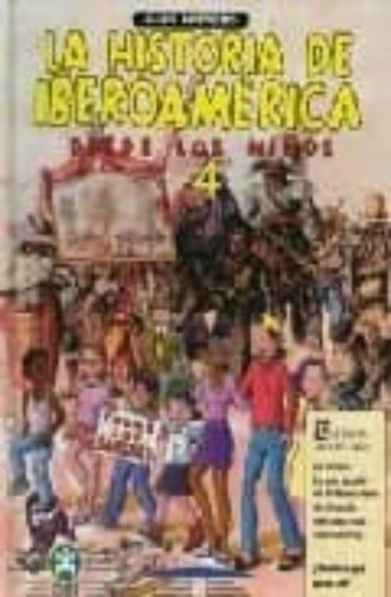 Historia de Iberoamerica Desde los Niños 4