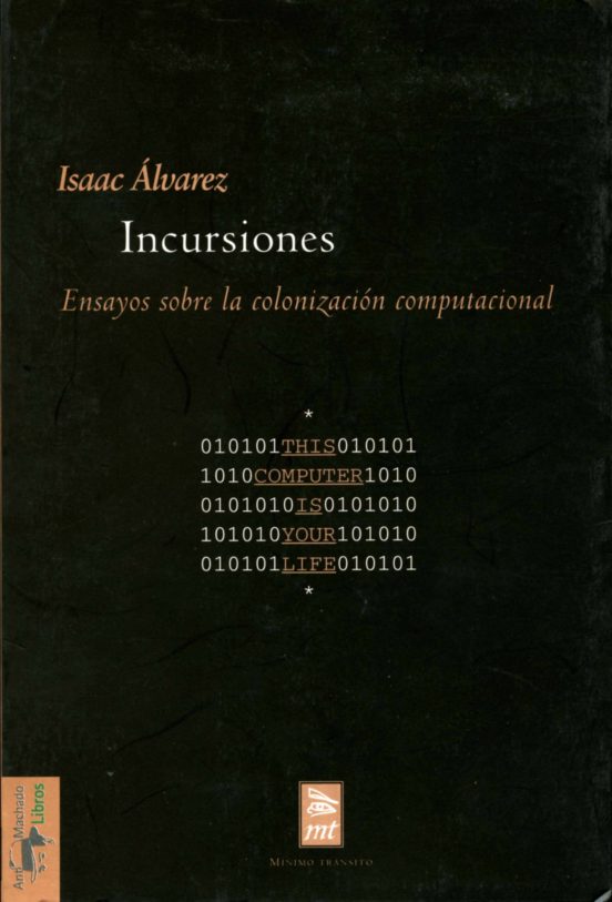 Incursiones: Ensayos Sobre La Colonizacion Computacional