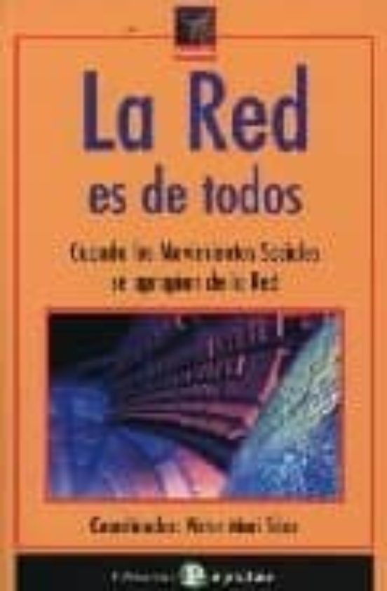 La Red Es De Todos: Cuando Los Movimientos Sociales Se Apropian D E La