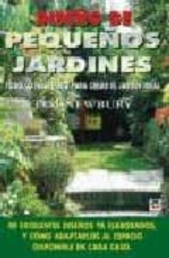 Diseño De Pequeños Jardines: Todo Lo Necesario Para Crear El Jard In I