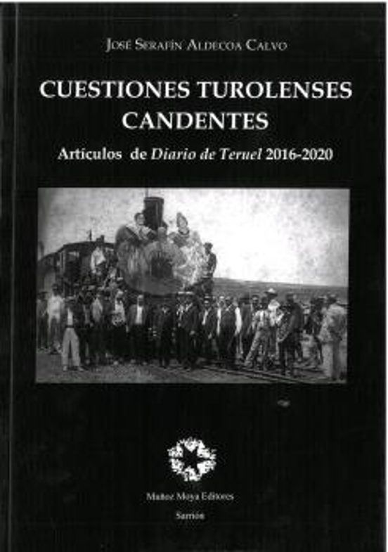 Cuestiones Turolenses Candentes: Articulos De Diario De Teruel 2016-20