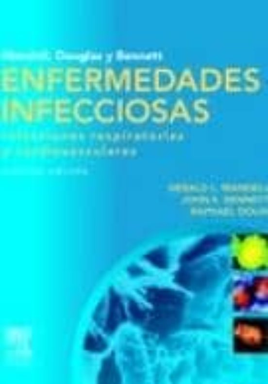 Douglas Y Bennet: Enfermedades Infecciosas: Infecciones Respirato Rias