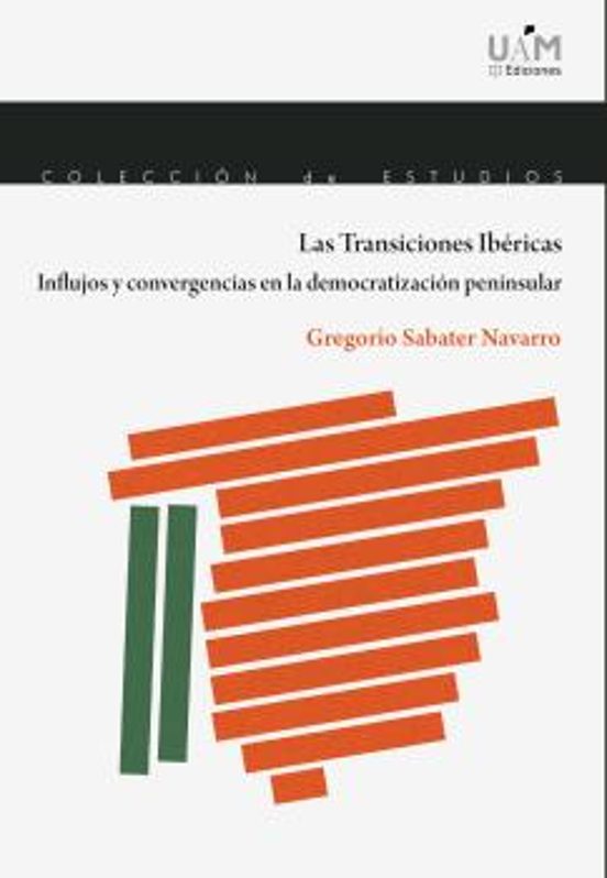 Las Transiciones Ibéricas. Influjos y convergencias en la democratización peninsular