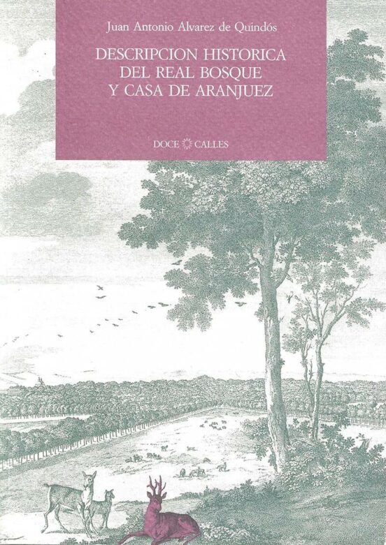 Descripción Histórica Del Real Bosque Y Casa De Aranjuez
