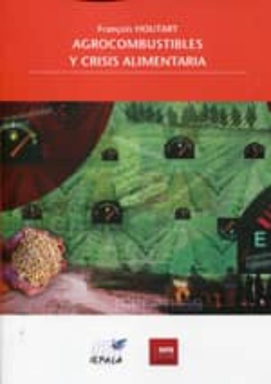 Agrocombustibles Y Crisis Alimentaria