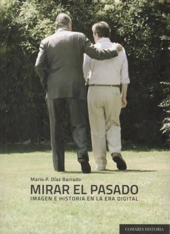 Mirar El Pasado Imagen E Historia En La Era Digital