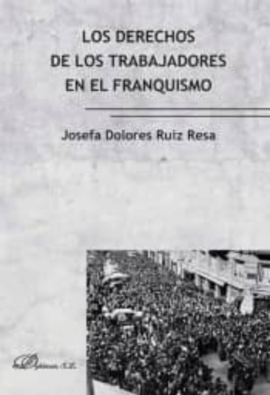 Los Derechos De Los Trabajadores En El Franquismo