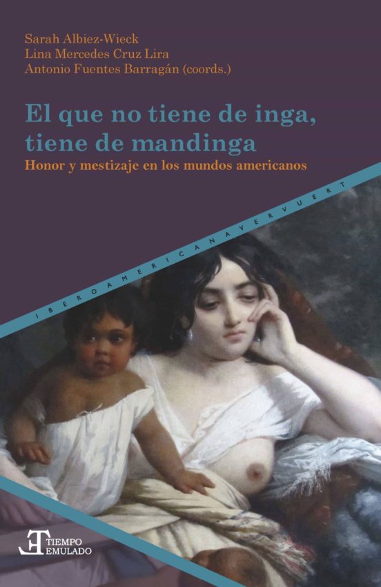 El Que No Tiene De Inga Tiene De Mandinga. Honor Y Mestizaje En Los Mu