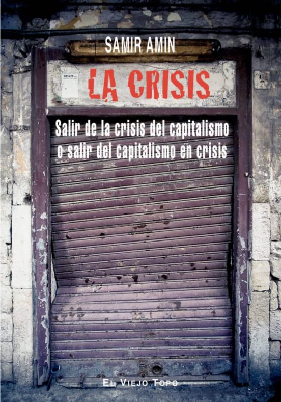 La Crisis: Salir De La Crisis Del Capitalismo O Salir Del Capital Ismo