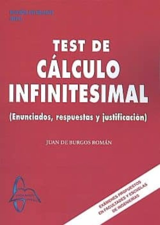 Test De Calculo Infinitesimal: Enunciados Respuestas Y Justificac Ione