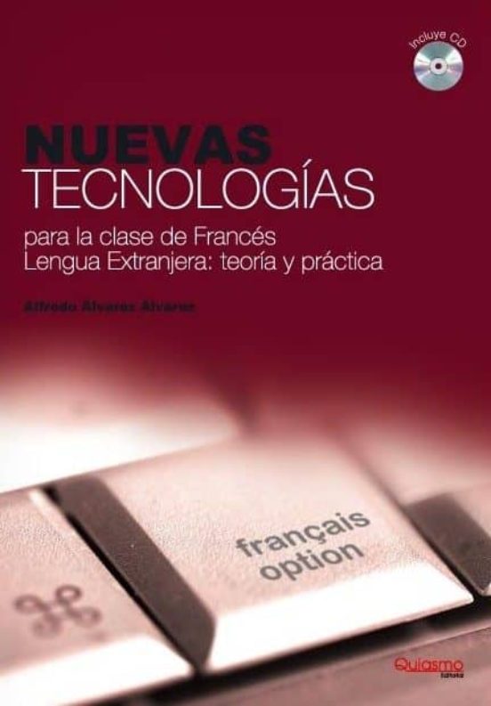 Nuevas Tecnologias Para La Clase De Frances. Lengua Extranjera: T Eori