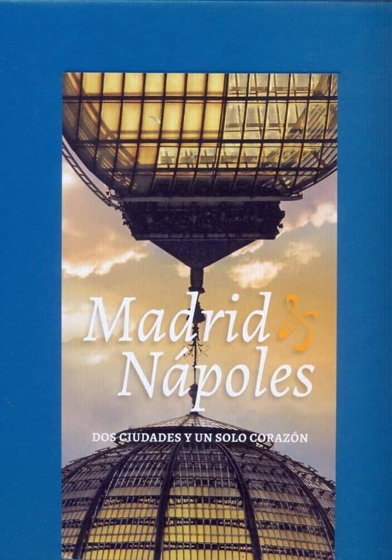 Madrid & Napoles. Dos Ciudades Y Un Solo Corazon