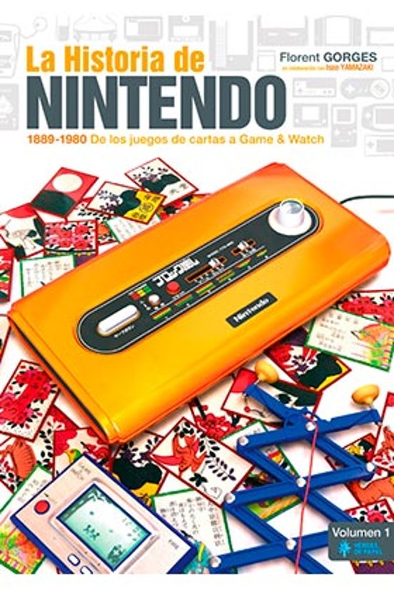 La Historia De Nintendo : 1889-1980- De Los Juegos De Cartas A