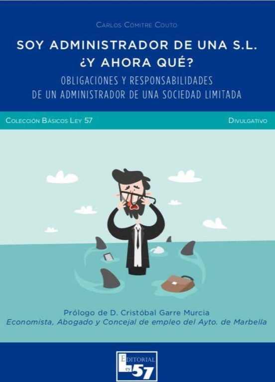 Soy Administrador De Una S.l. ¿y Ahora Que ?
