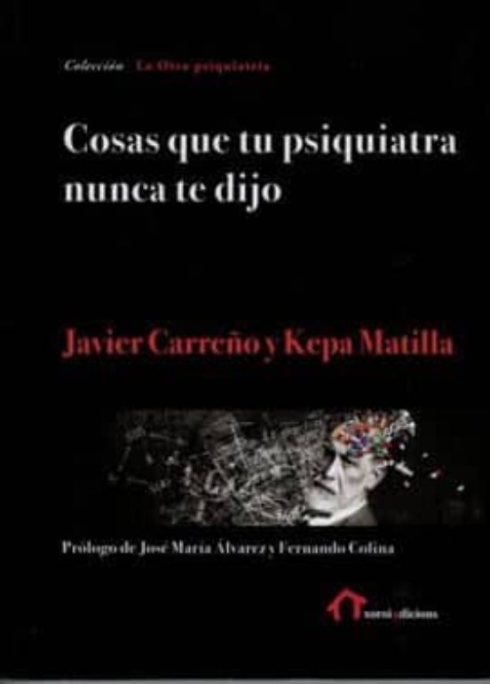 Cosas Que Tu Psiquiatra Nunca Te Dijo: Otra Mirada Sobre Las Verdades