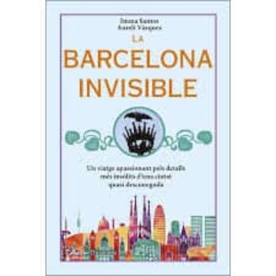 La Barcelona Invisible: Un Viatge Apassionant Pels Detalls Mes Insolit