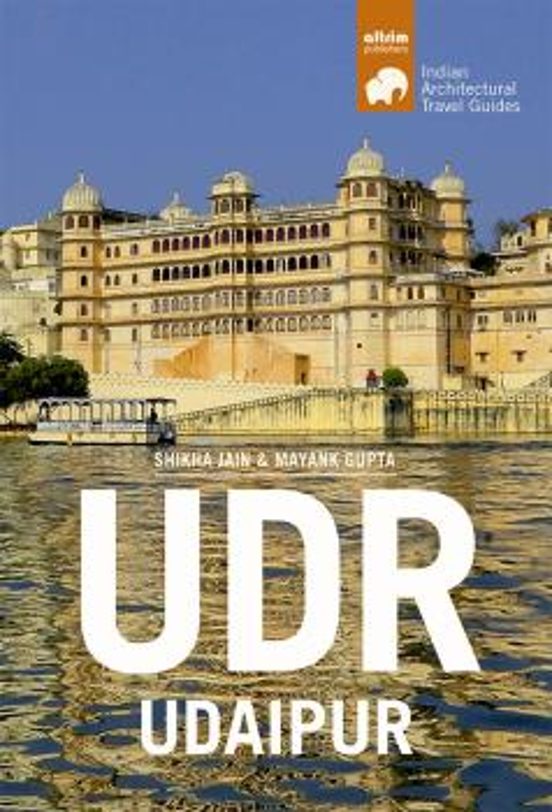Udr- Udaipur: Architectural Travel Guide