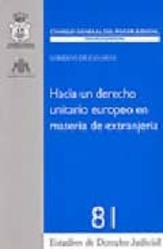 Hacia Un Derecho Unitario Europeo En Materia De Extranjeria