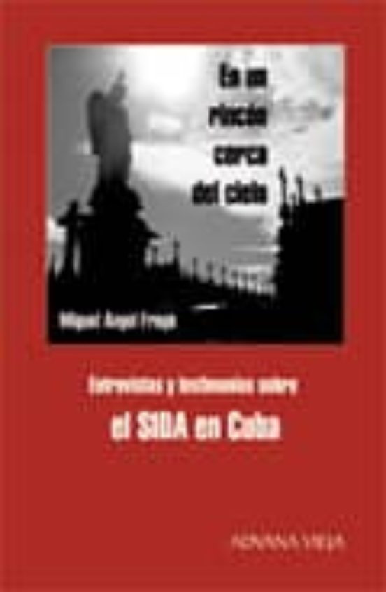 En un Rincon Cercano del Mundo: El Sida en Cuba