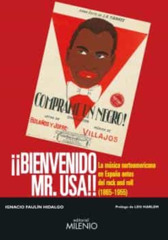 Bienvenido Mr. Usa: La Musica Norteamericana En España Antes Del Rock
