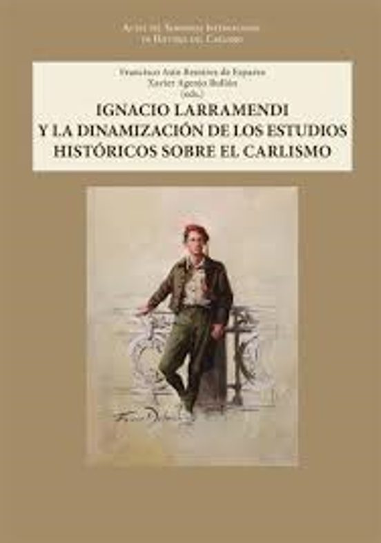Ignacio Larramendi Y La Dinamización De Los Estudios Históricos Sobre El Carlismo