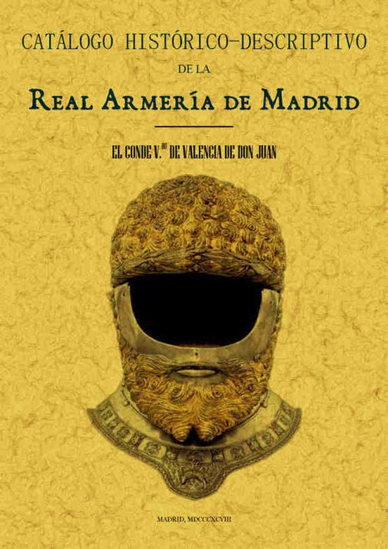 Real Armeria De Madrid. Catalogo Historico-descriptivo